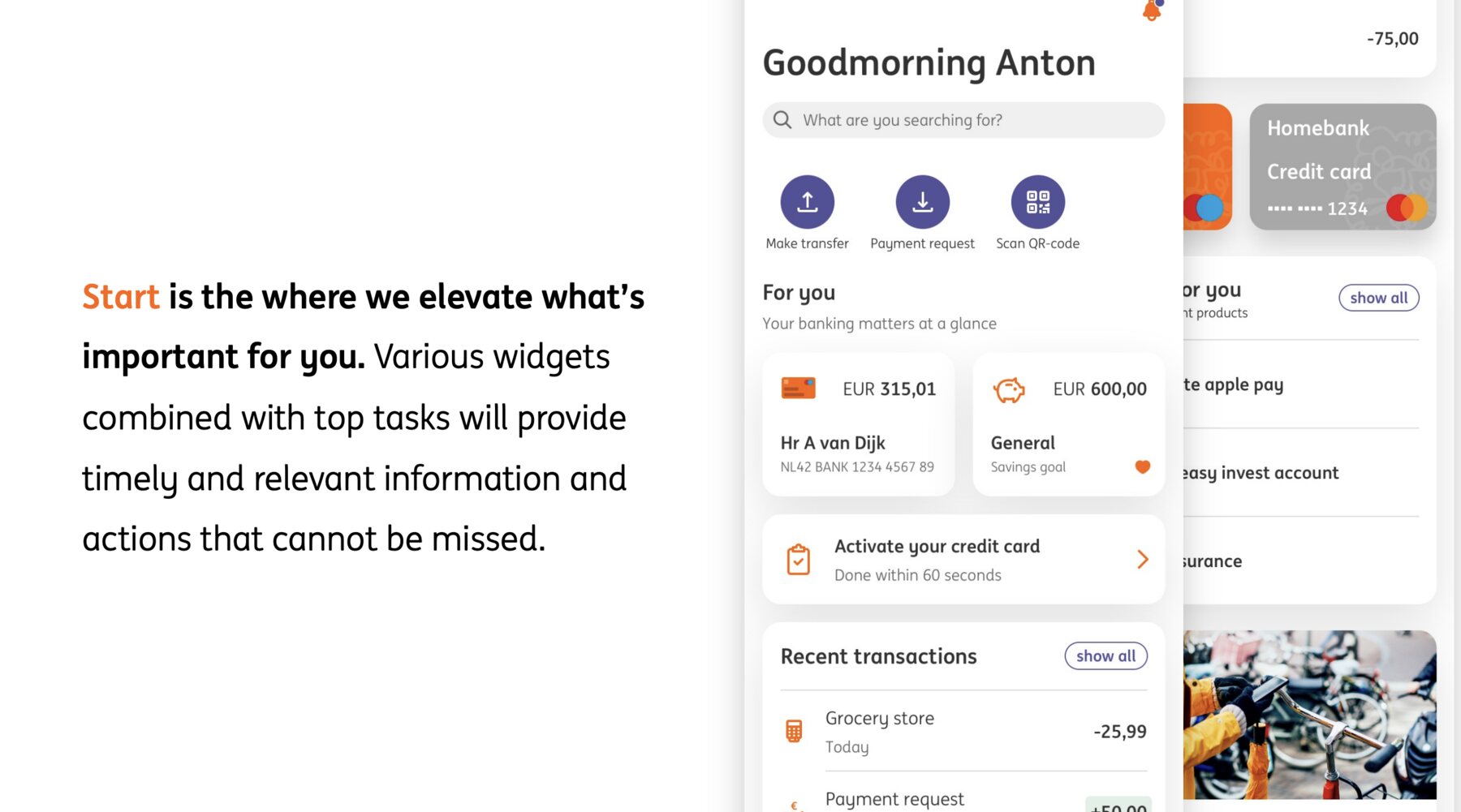 A proposal slide: Start is where we elevate what&rsquo;s important for you. Various widgets combined with top tasks will provide timely and relevant information and actions that cannot be missed. Beside the text, the Start screen itself - Goodmorning Anton, a search bar, round buttons for transfer, payment request and QR code, a For you row with a current account at 315,01 and a savings goal at 600,00, a prompt to activate a credit card in sixty seconds, and recent transactions.