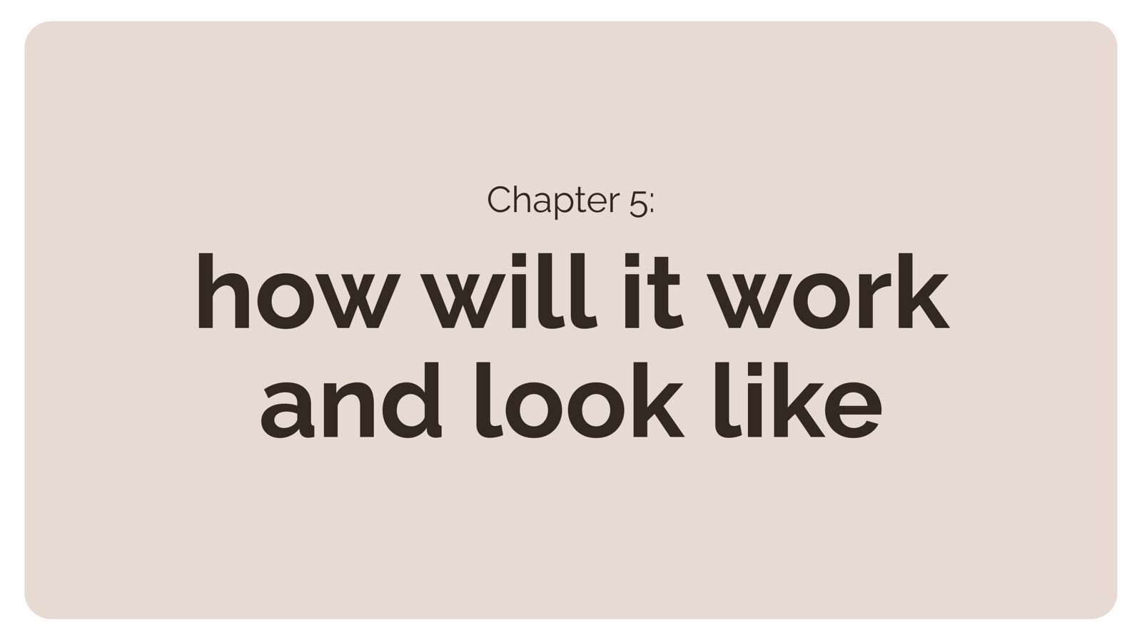 Separator for Chapter 5: How will it work and look
