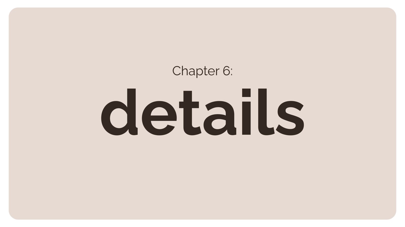 Separator for Chapter 6: Details